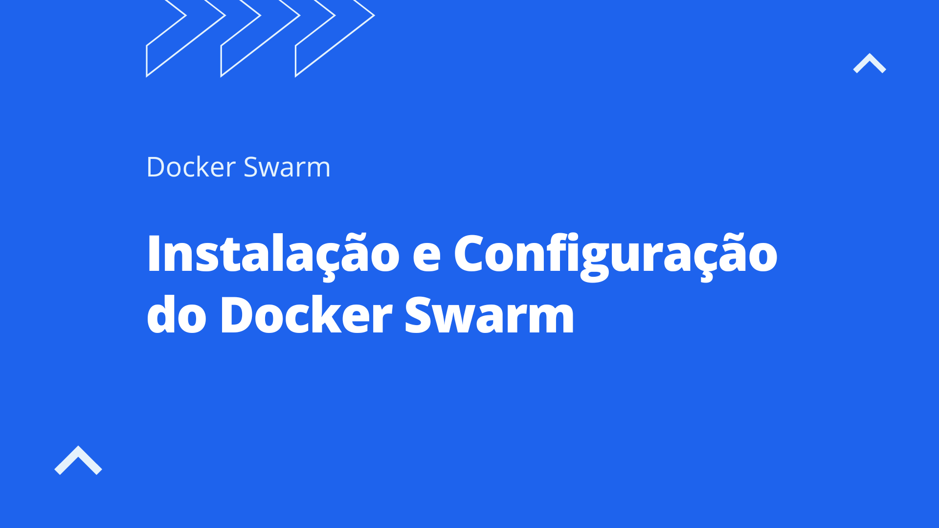 Instalação e Configuração do Cluster Docker Swarm