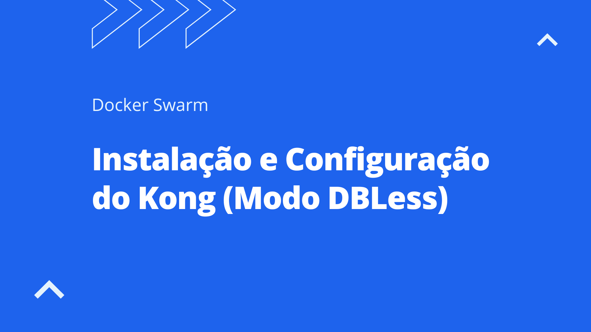 Instalação e Configuração do Kong (Modo DBLess)